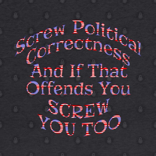 Screw Political Correctness by Roly Poly Roundabout